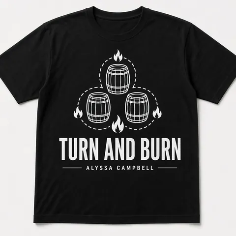 Black T-shirt printed with three barrels, flames and dashed pattern lines, reading Turn and Burn, Alyssa Campbell